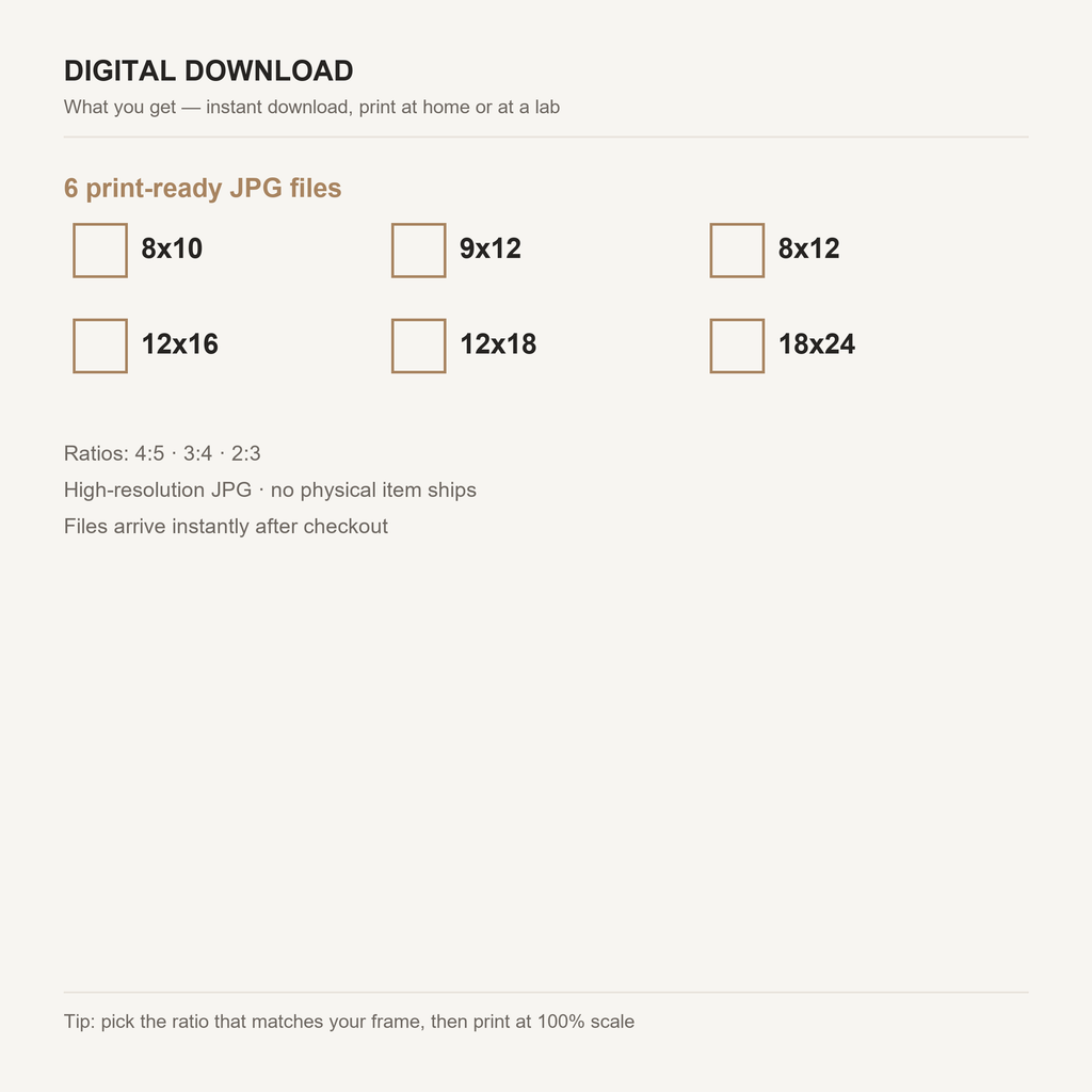 What you receive: 6 JPG files in 3 aspect ratios, sizes 8x10 to 18x24 inches